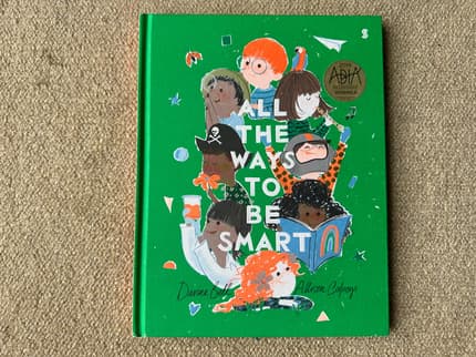 All The Ways To Be Smart by Davina Bell Illustrated by Allison Colpoys ...